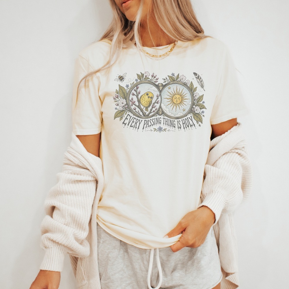 Every Passing Thing Is Holy Graphic Tee Nature Illustration Art Shirt